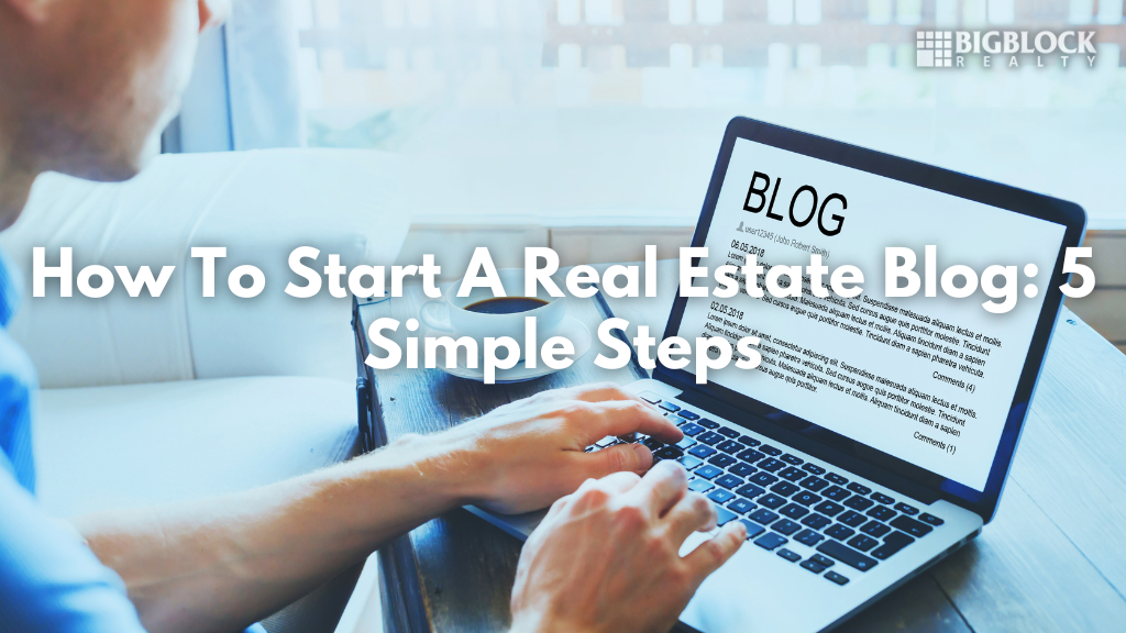 How To Start A Real Estate Blog: 5 Simple Steps