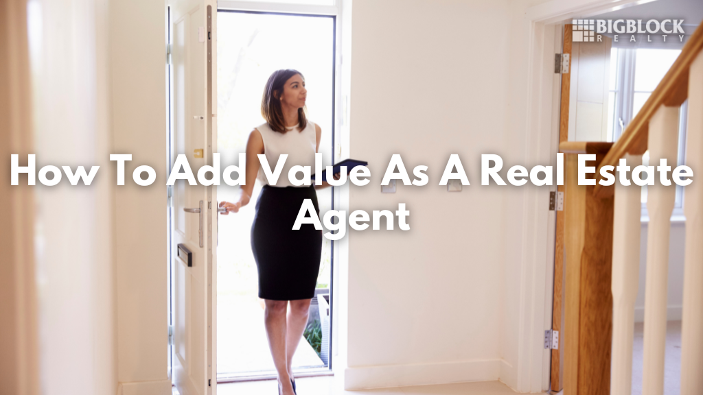 How To Add More Value As A Real Estate Agent